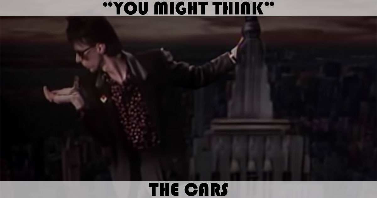 "You Might Think" by The Cars