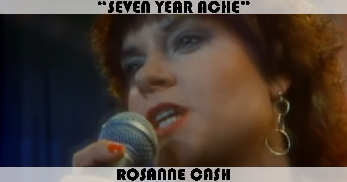 "Seven Year Ache" by Rosanne Cash
