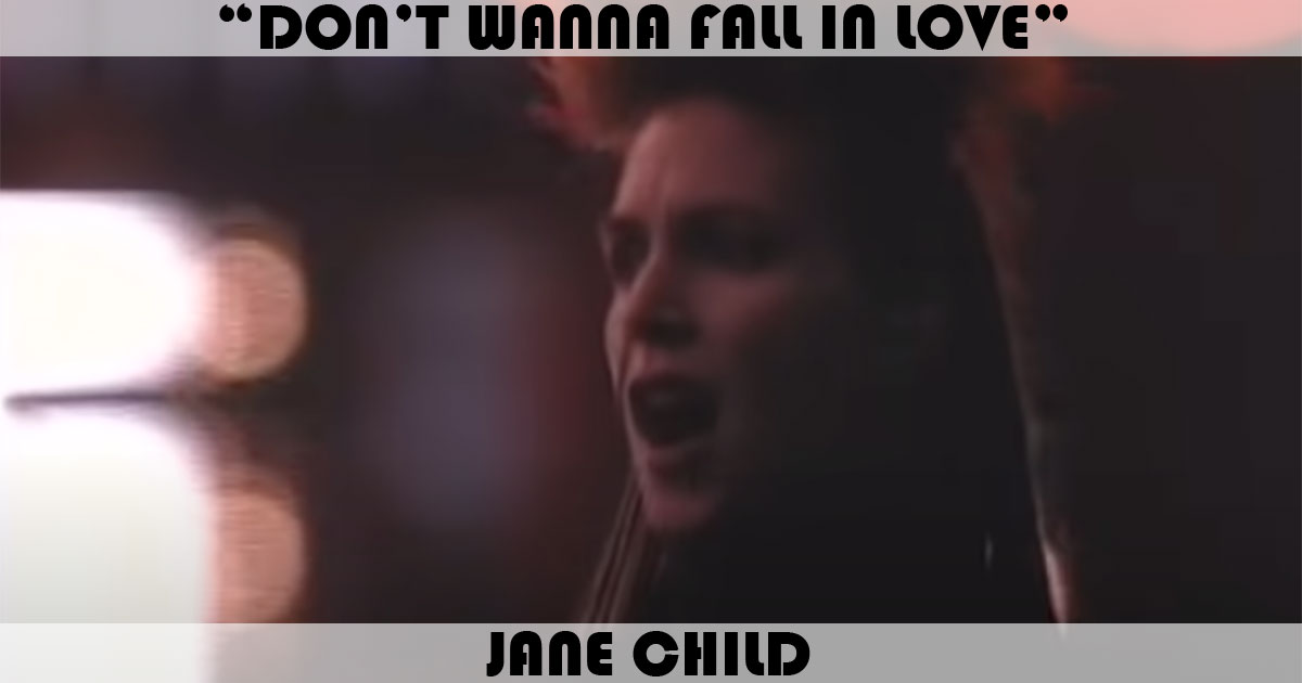 "Don't Wanna Fall In Love" by Jane Child