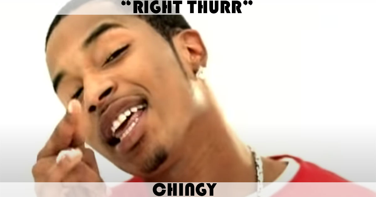 "Right Thurr" by Chingy
