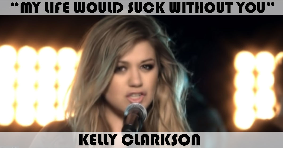 "My Life Would Suck Without You" by Kelly Clarkson