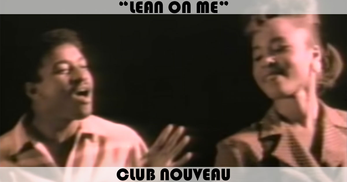 "Lean On Me" by Club Nouveau