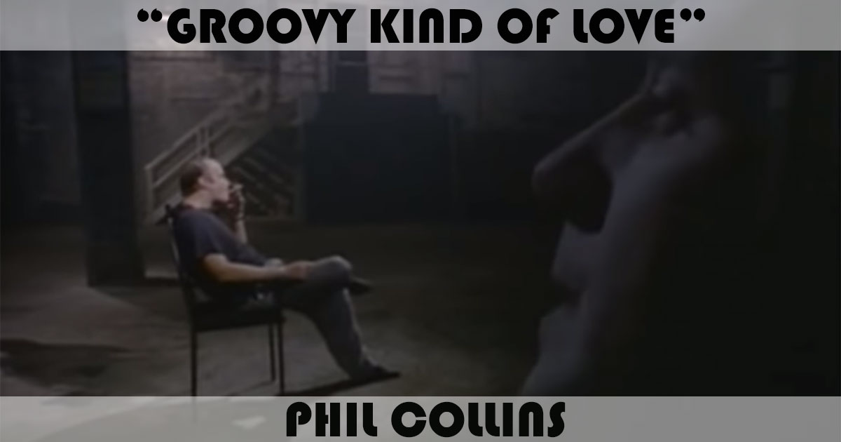 "Groovy Kind Of Love" by Phil Collins
