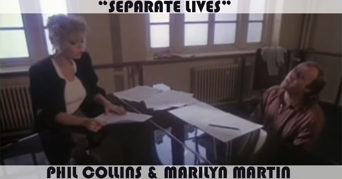 "Separate Lives" by Phil Collins & Marilyn Martin