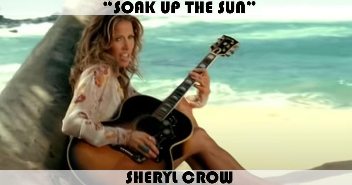 "Soak Up The Sun" by Sheryl Crow