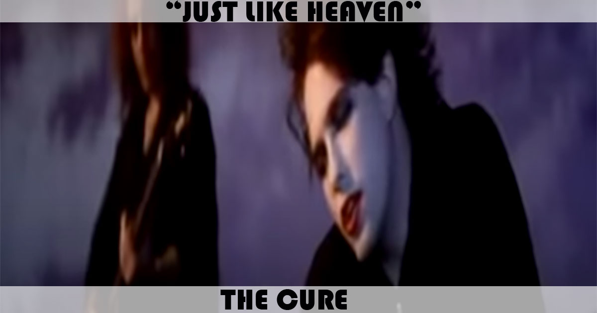 "Just Like Heaven" by The Cure