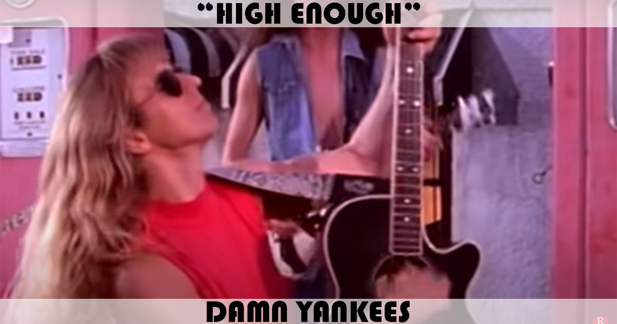 "High Enough" by Damn Yankees