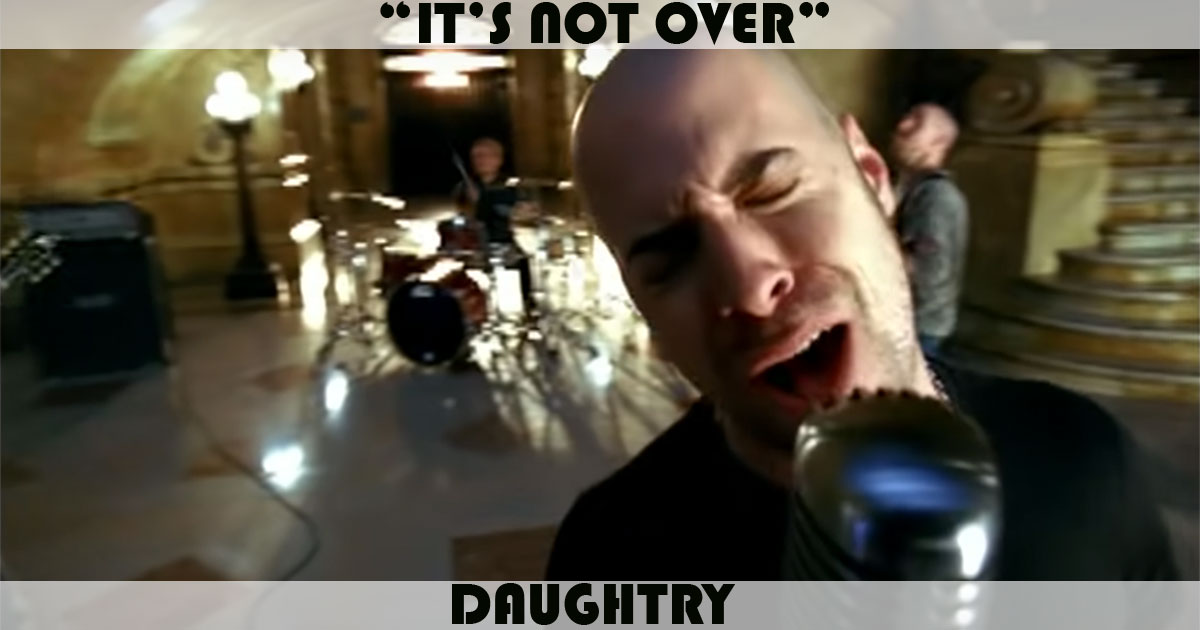 "It's Not Over" by Daughtry