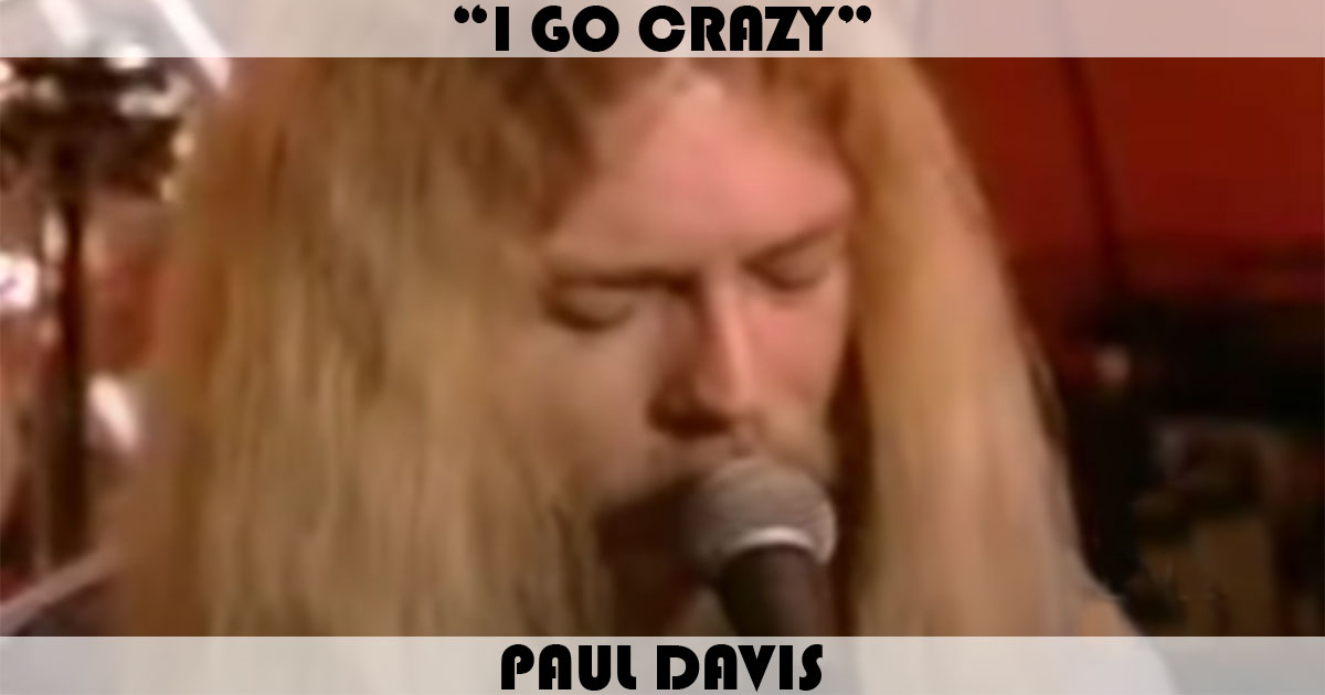 "I Go Crazy" by Paul Davis