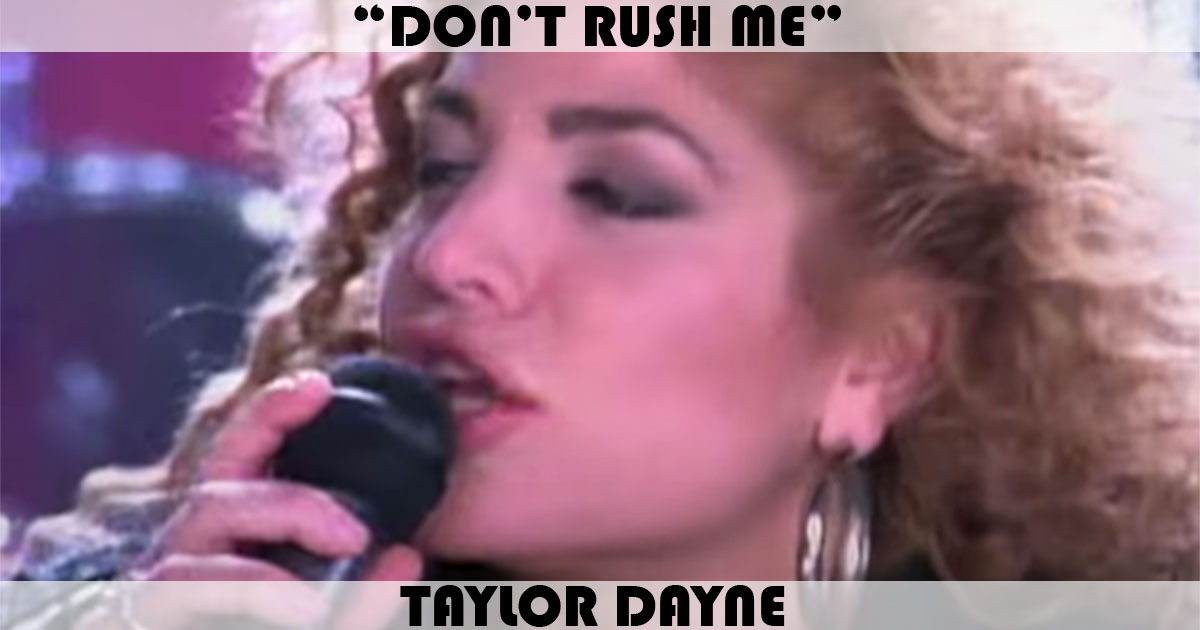 "Don't Rush Me" by Taylor Dayne