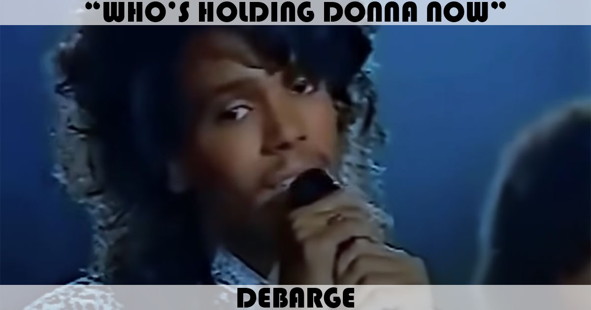 "Who's Holding Donna Now" by DeBarge
