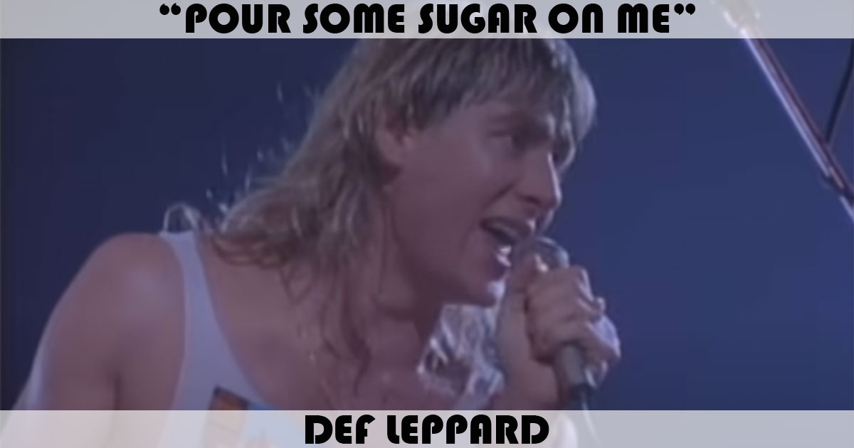 "Pour Some Sugar On Me" by Def Leppard