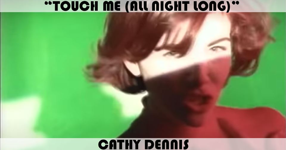 "Touch Me (All Night Long)" by Cathy Dennis