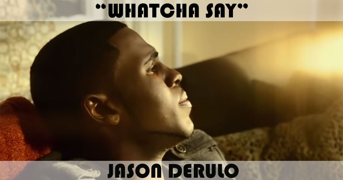 "What'cha Say" by Jason Derulo