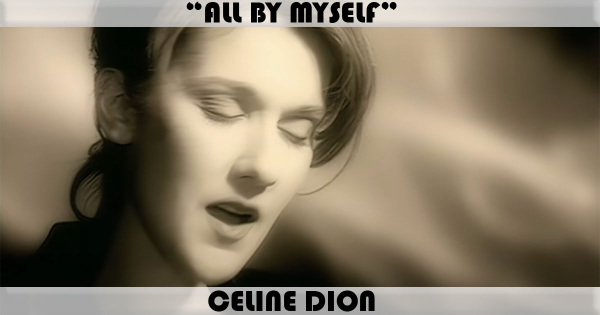 "All By Myself" by Celine Dion
