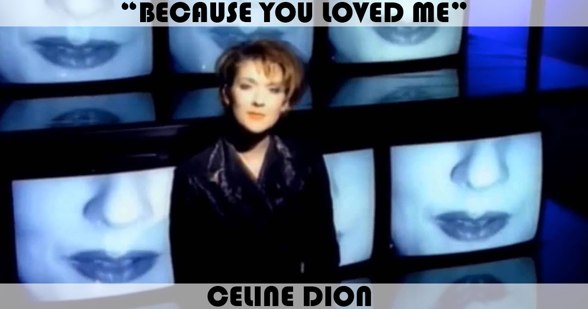 "Because You Loved Me" by Celine Dion