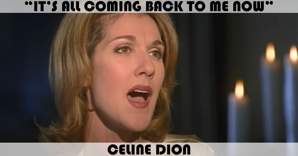 "It's All Coming Back To Me Now" by Celine Dion
