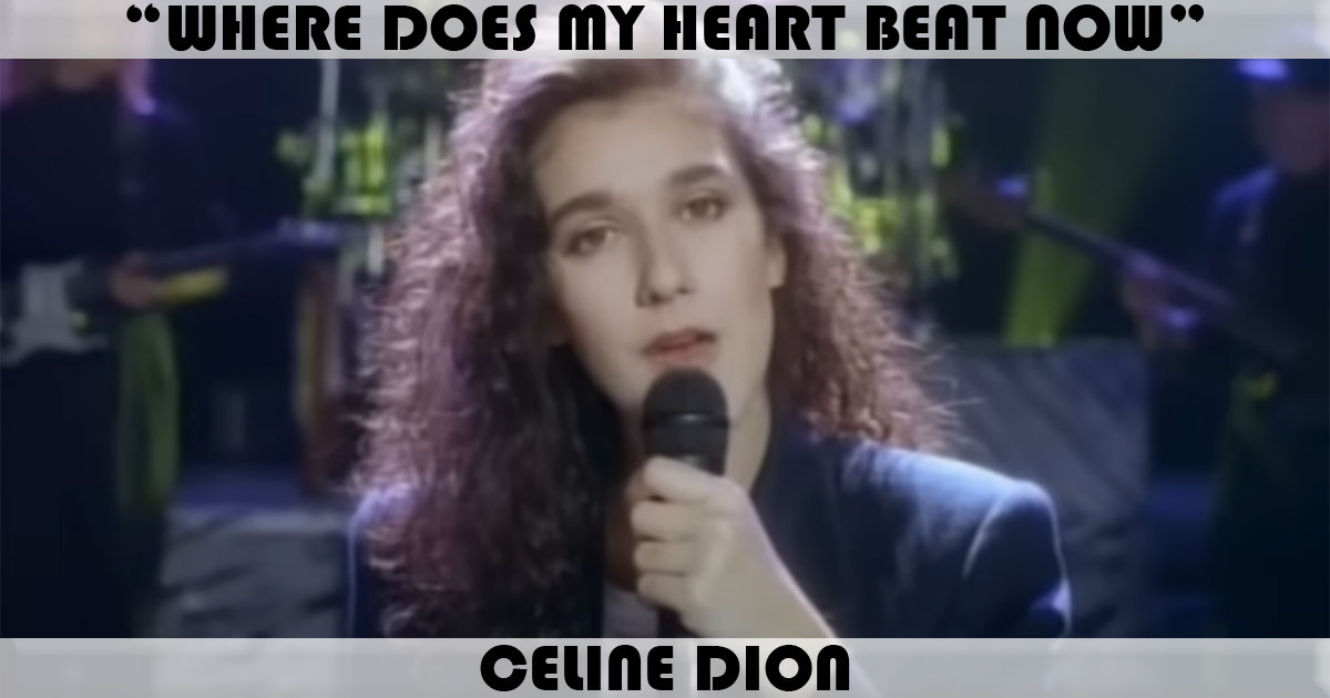 "Where Does My Heart Beat Now" by Celine Dion