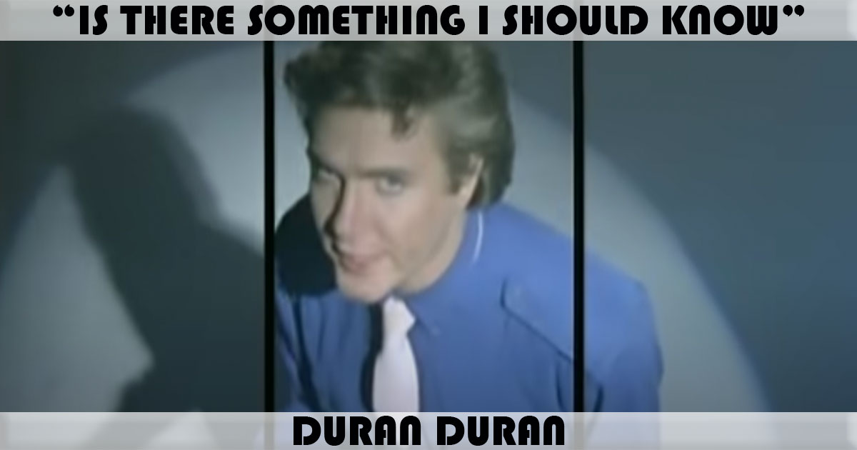 "Is There Something I Should Know" by Duran Duran