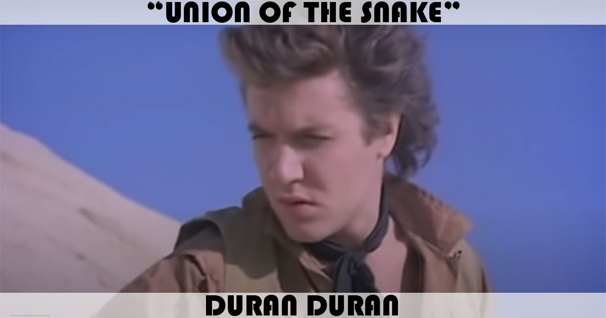 "Union Of The Snake" by Duran Duran
