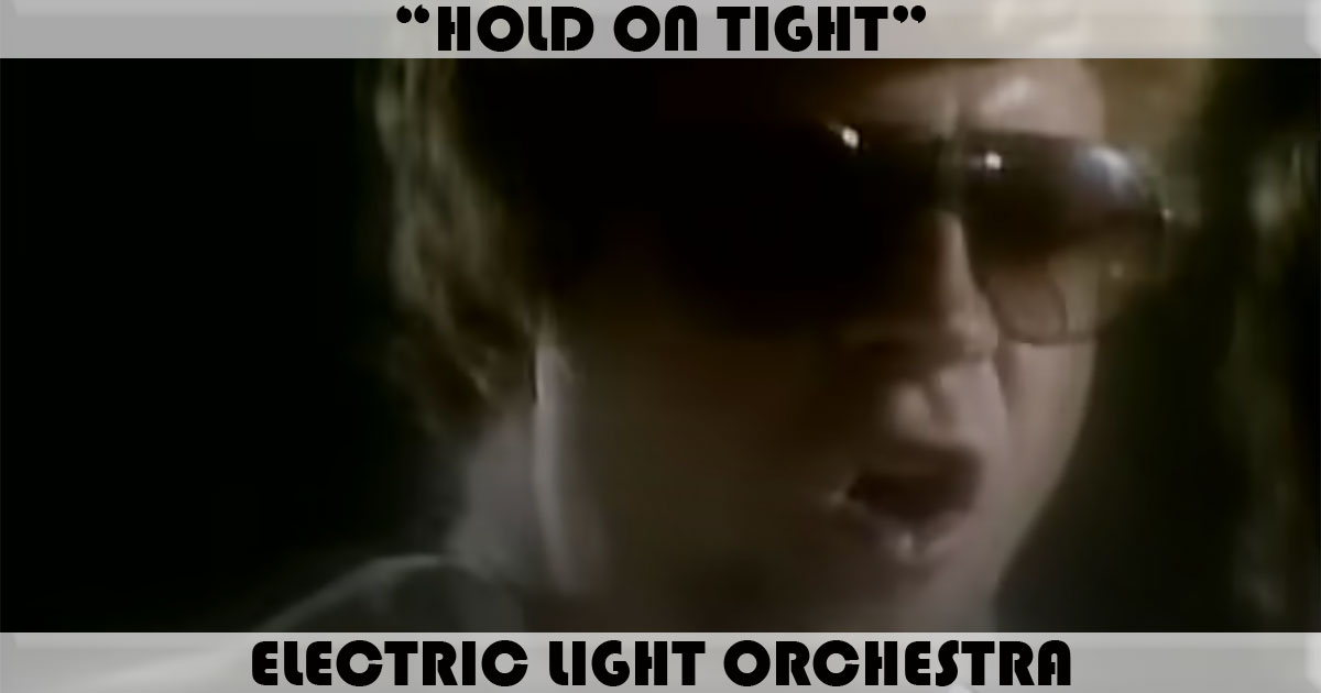 "Hold On Tight" by Electric Light Orchestra