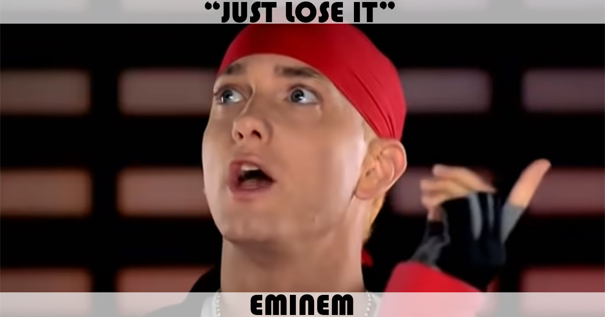 "Just Lose It" by Eminem