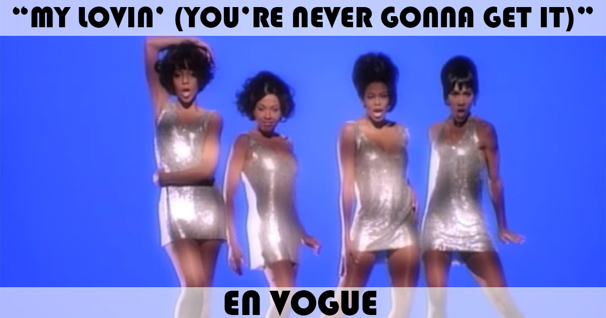 My Lovin You Re Never Gonna Get It Song By En Vogue Music Charts