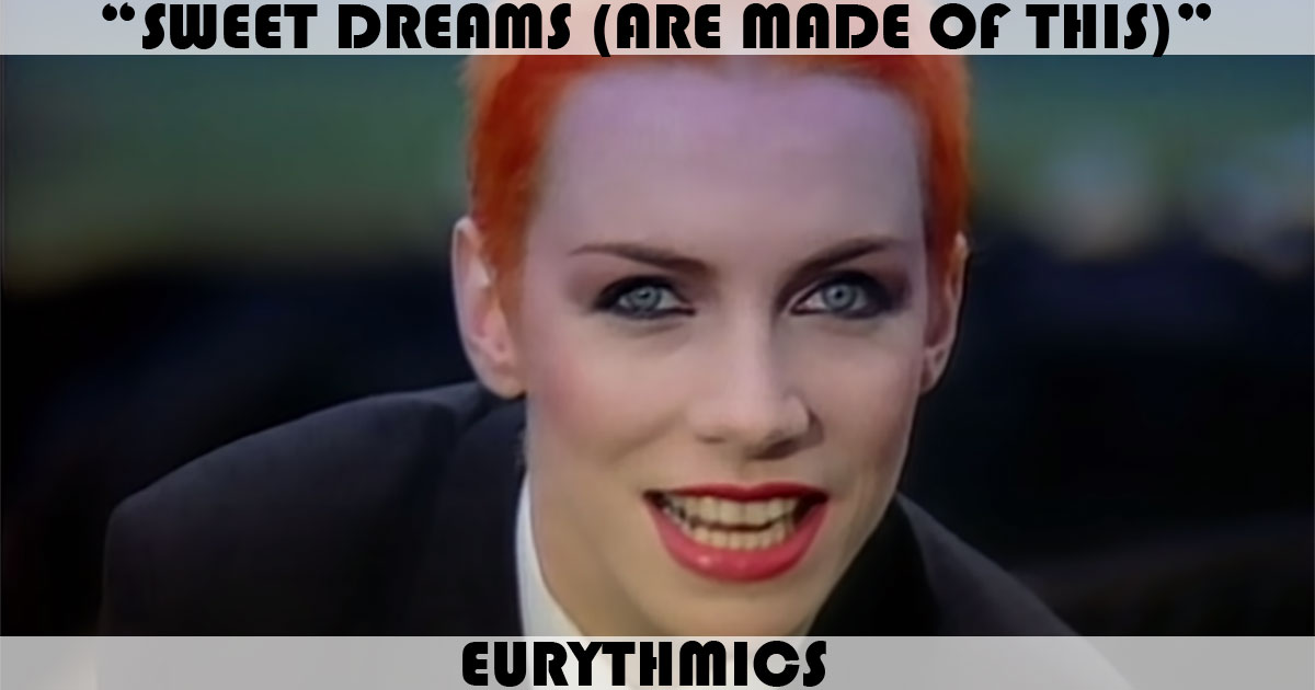 "Sweet Dreams" by Eurythmics