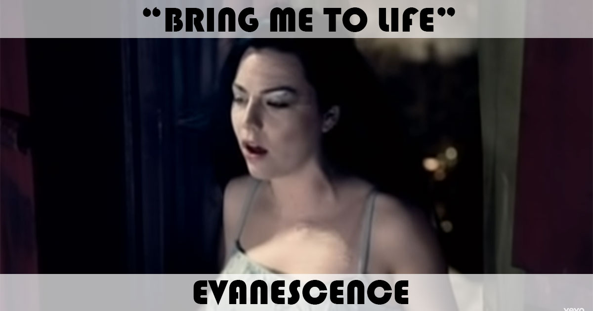 "Bring Me To Life" by Evanescence