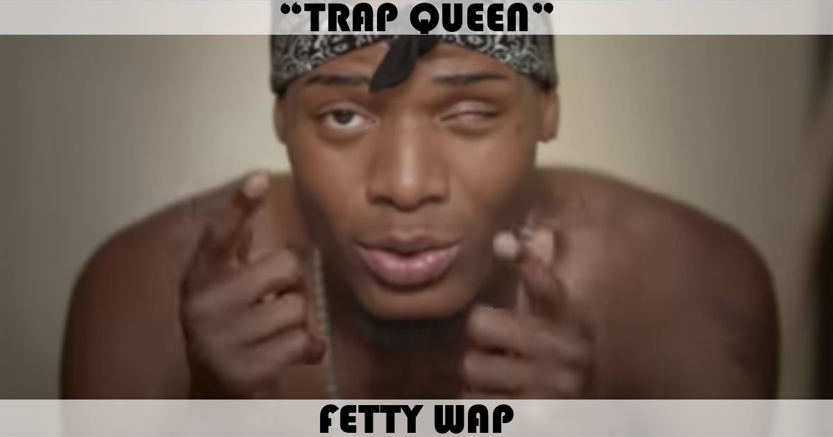 "Trap Queen" by Fetty Wap