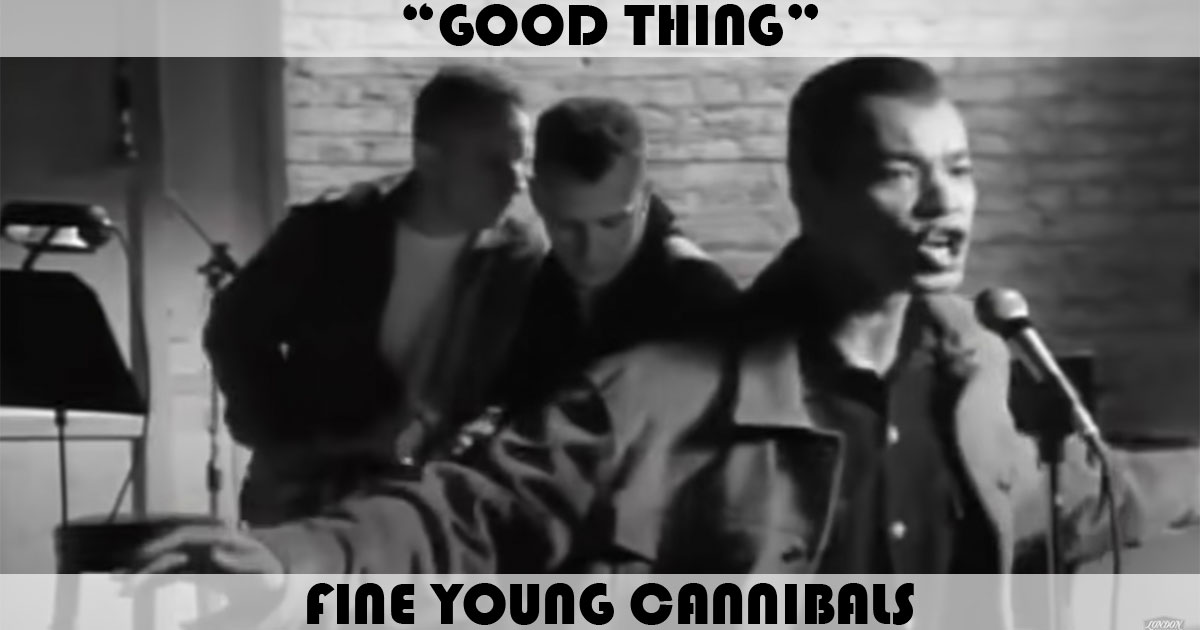 "Good Thing" by Fine Young Cannibals
