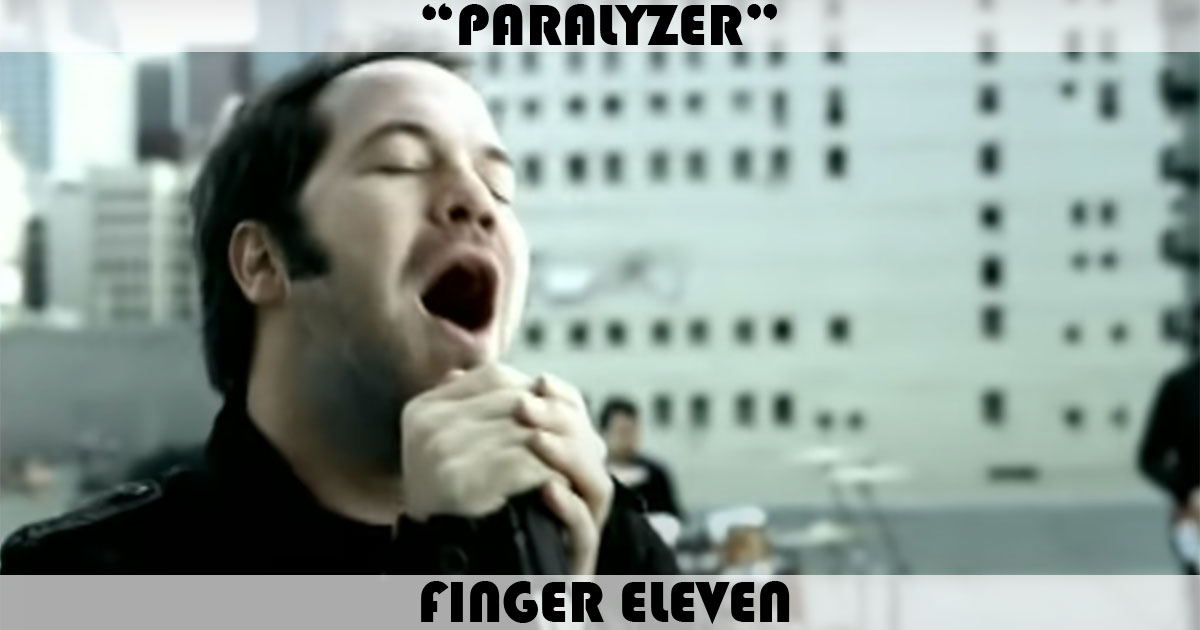 "Paralyzer" by Finger Eleven