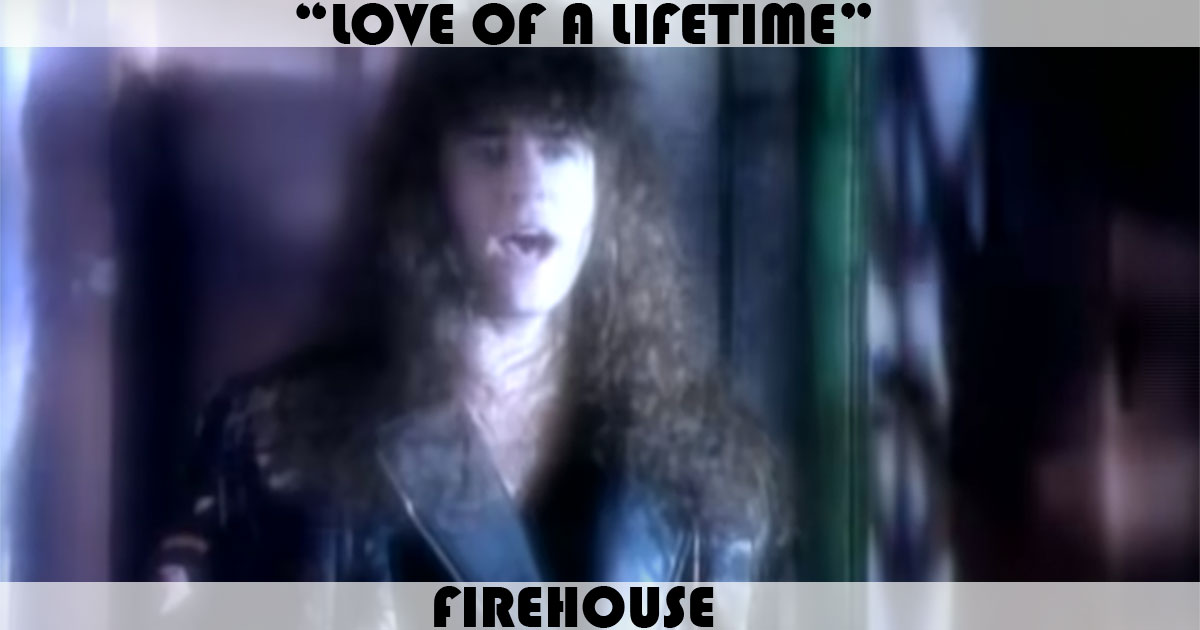 "Love Of A Lifetime" by Firehouse