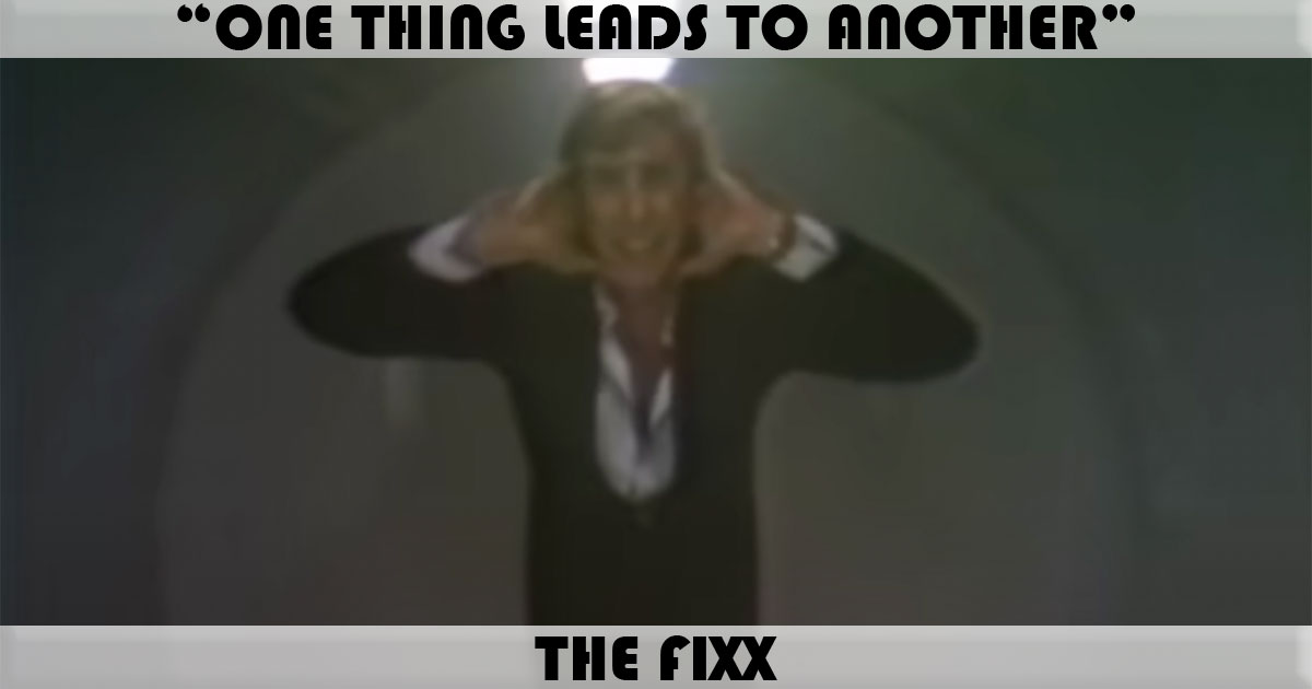 "One Thing Leads To Another" by The Fixx