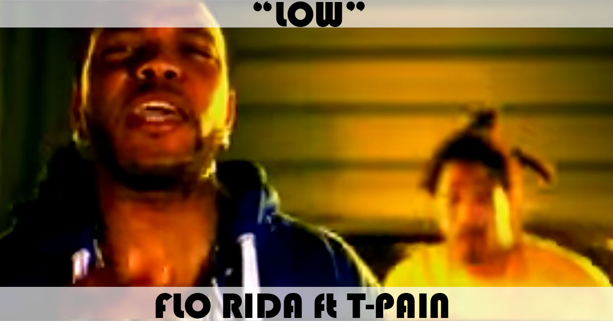 "Low" by Flo Rida ft T-Pain