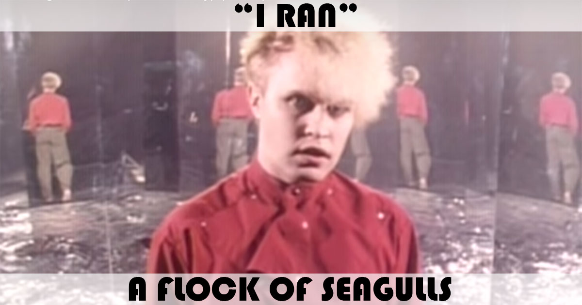 "I Ran" by A Flock Of Seagulls