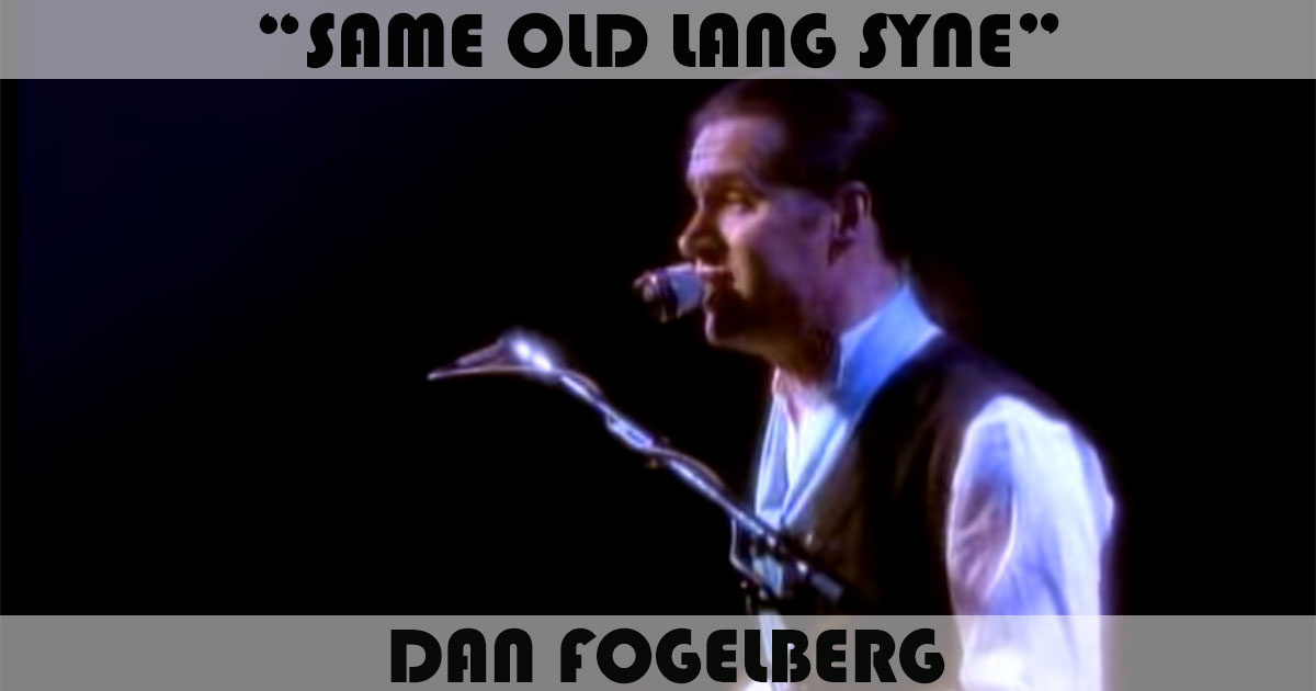 "Same Old Lang Syne" by Dan Fogelberg