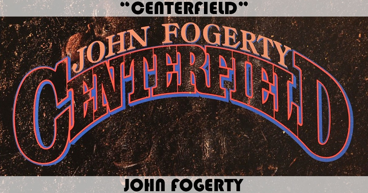 "Centerfield" by John Fogerty