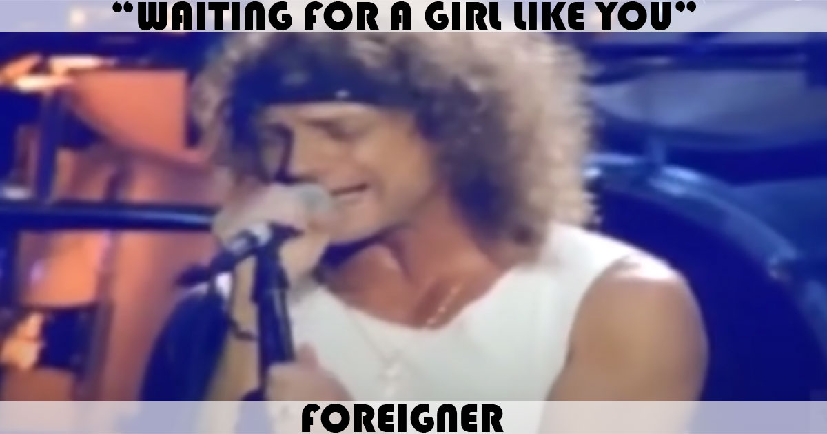 "Waiting For A Girl Like You" by Foreigner