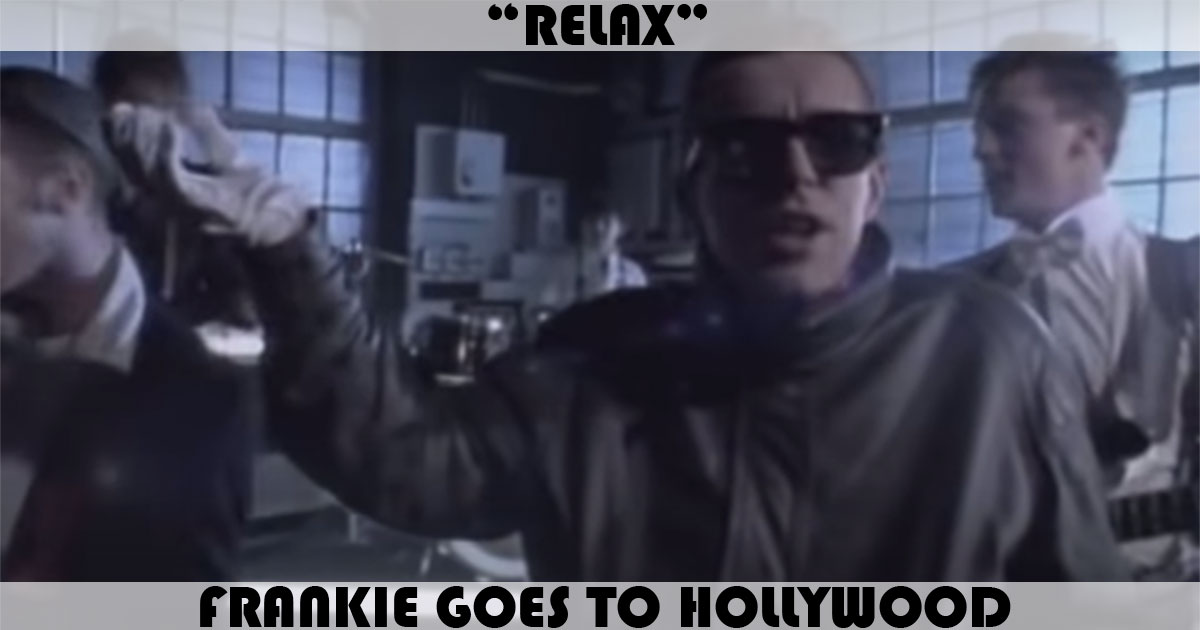 "Relax" by Frankie Goes To Hollywood