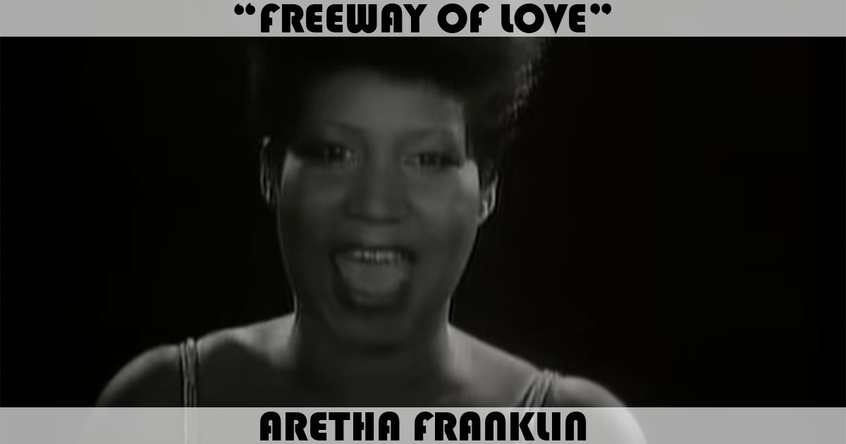 "Freeway Of Love" by Aretha Franklin