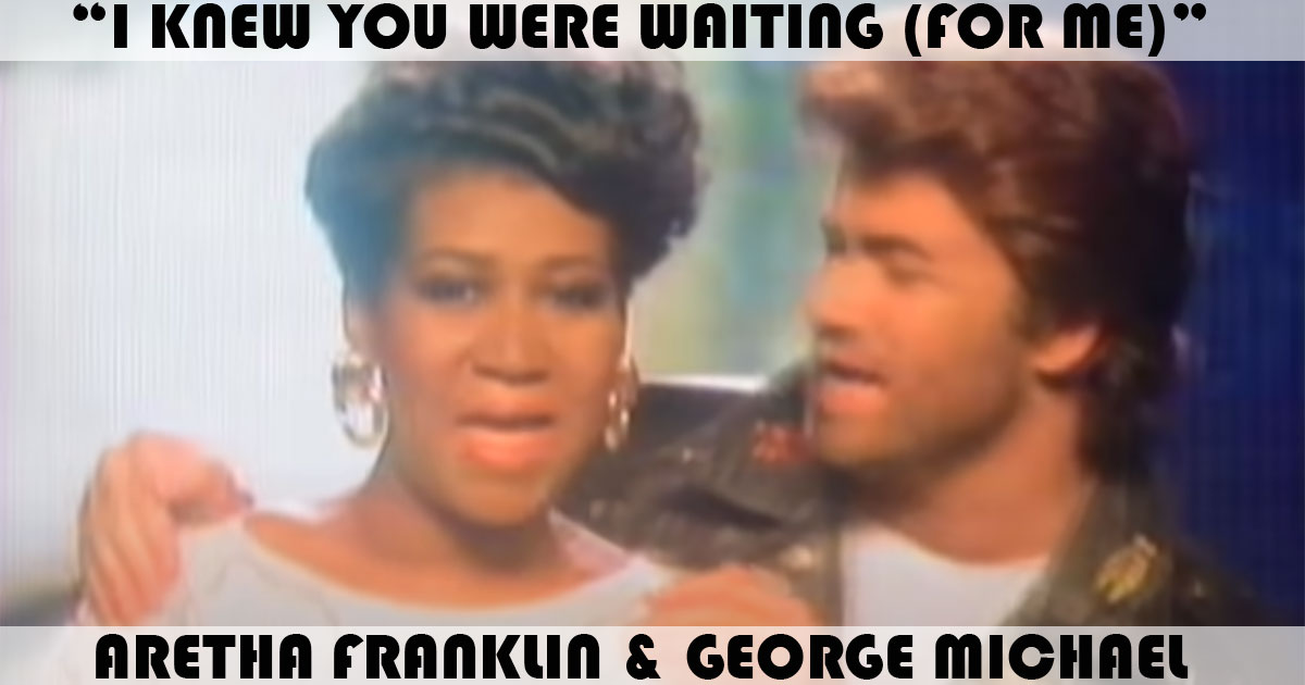 "I Knew You Were Waiting (For Me)" by Aretha Franklin