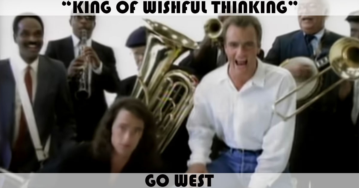 "King Of Wishful Thinking" by Go West