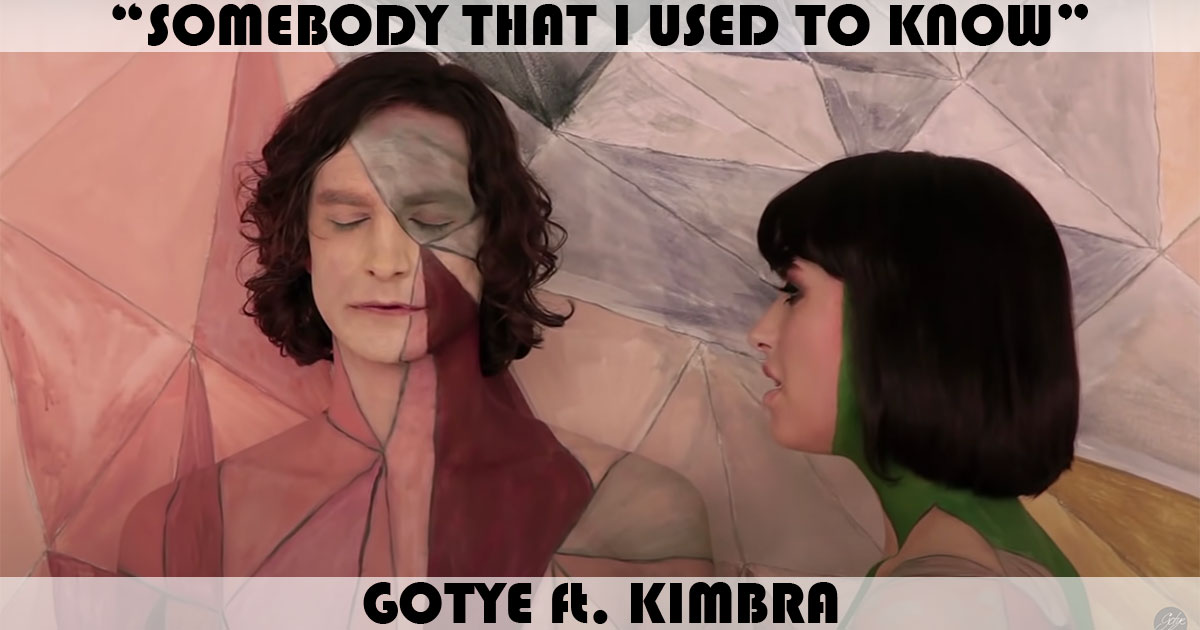 "Somebody That I Used To Know" by Gotye