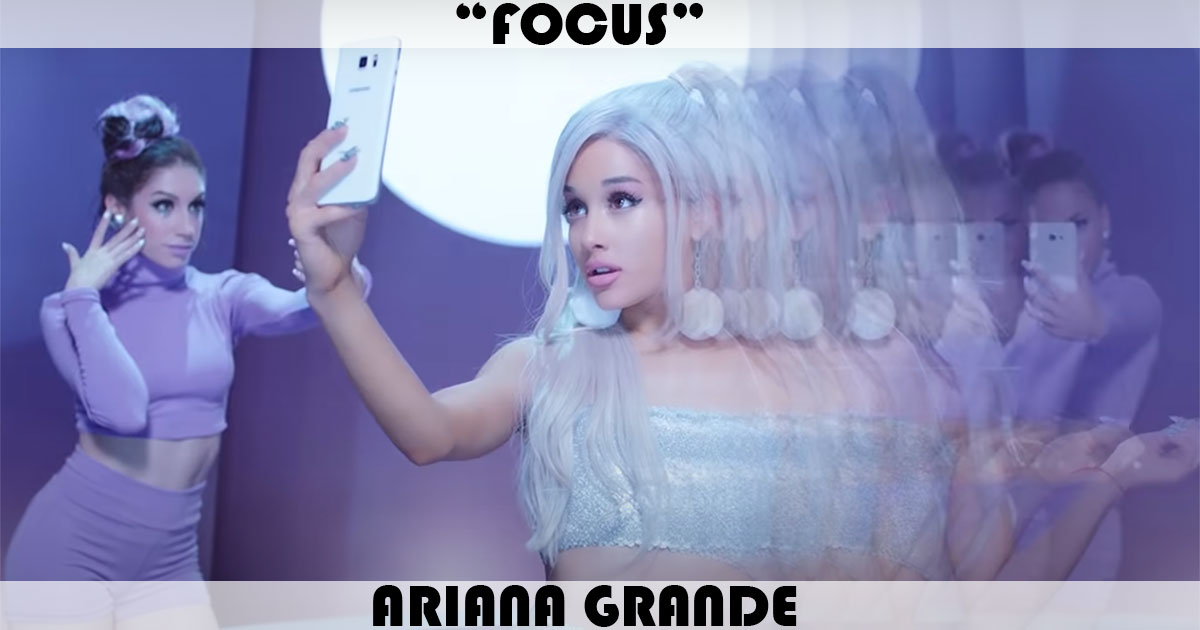 "Focus" by Ariana Grande