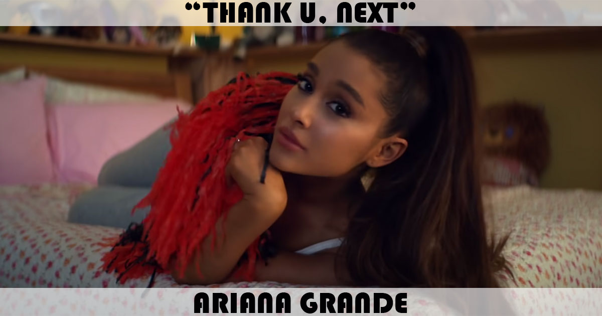 "Thank U, Next" by Ariana Grande