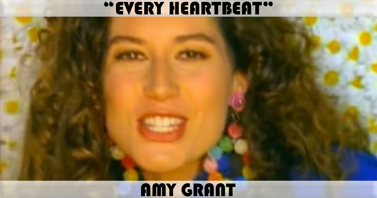 "Every Heartbeat" by Amy Grant