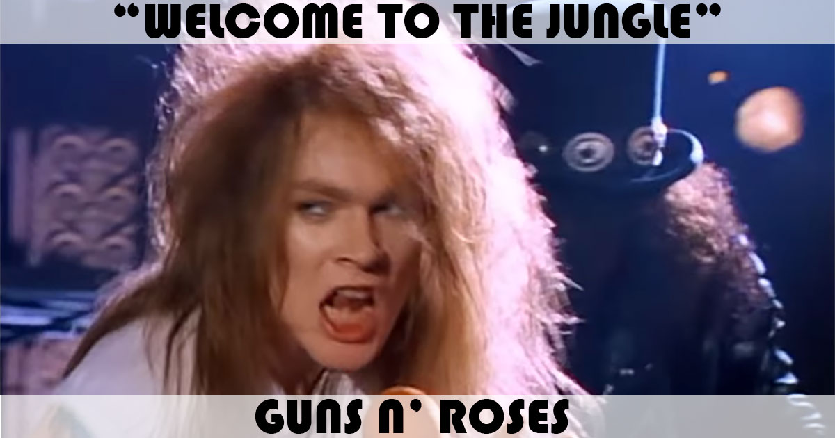 "Welcome To The Jungle" by Guns N' Roses