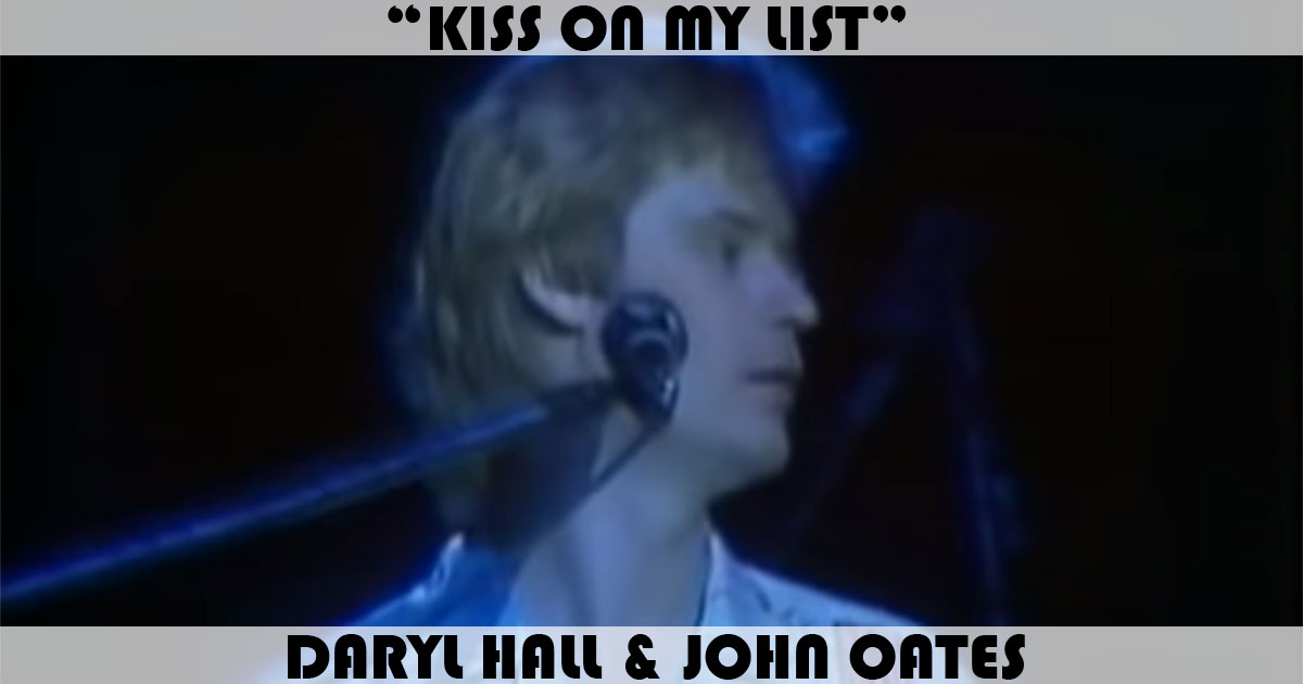 "Kiss On My List" by Daryl Hall & John Oates