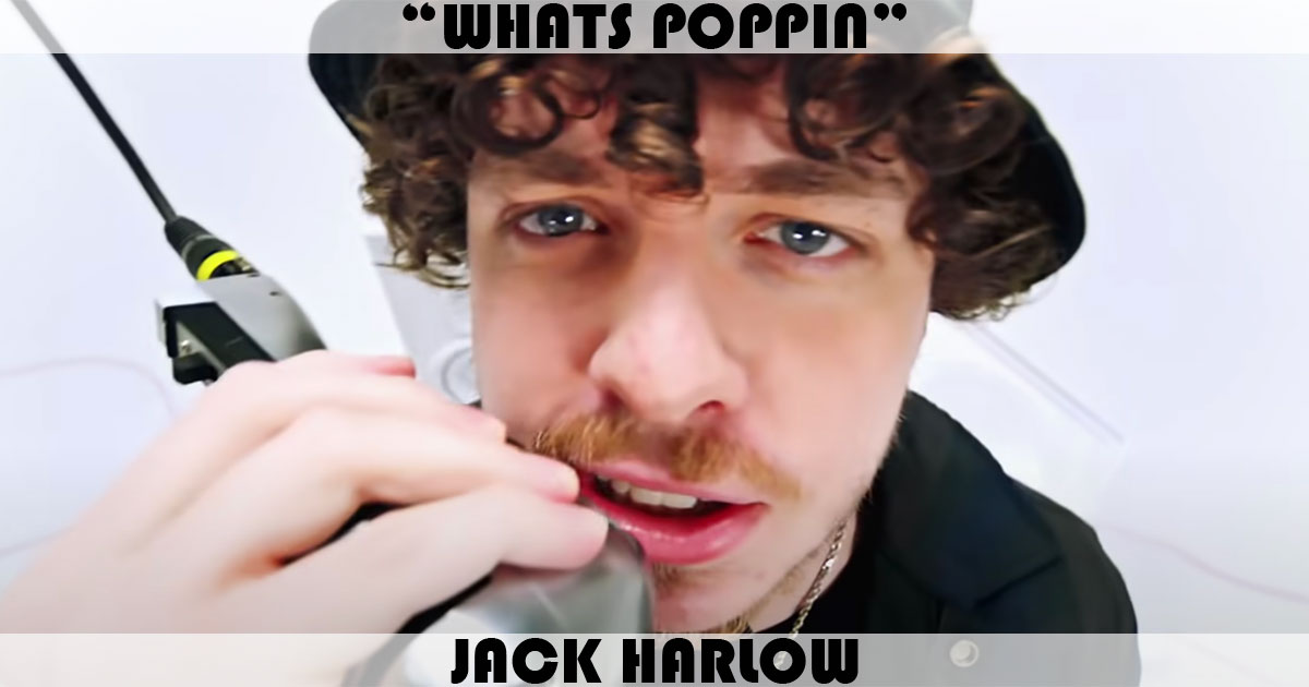 "Whats Poppin" by Jack Harlow